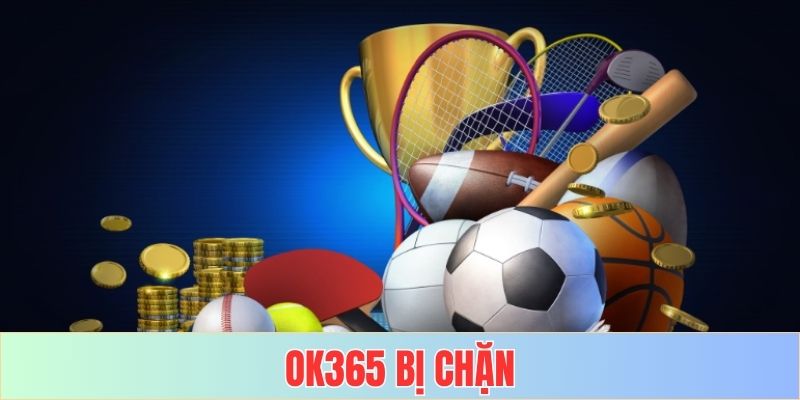 OK365 bị chặn