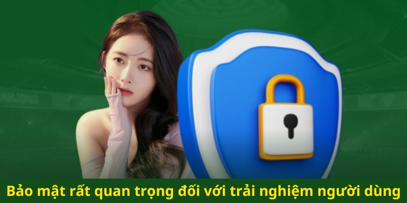 Bảo mật rất quan trọng đối với trải nghiệm người dùng