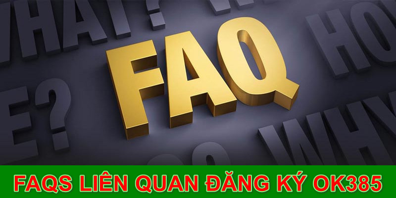 Giải đáp các câu hỏi liên quan đến việc đăng ký OK365