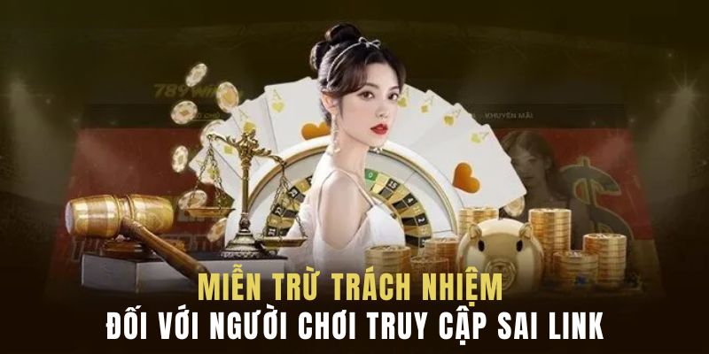 Miễn trừ đối với trường hợp người chơi truy cập sai link