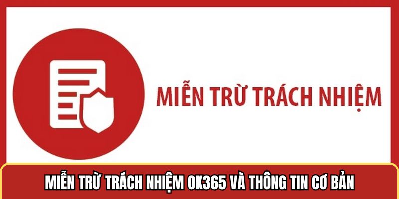 Miễn trừ trách nhiệm OK365 và thông tin cơ bản