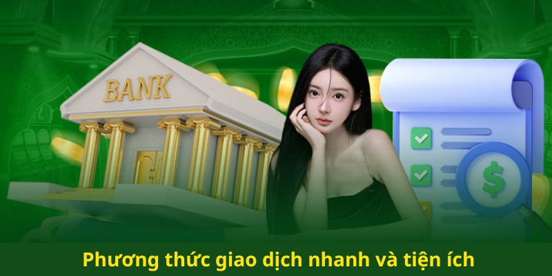  Phương thức giao dịch nhanh và tiện ích